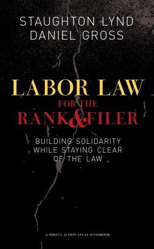 Labor Law for the Rank and Filer: Building Solidarity While Staying Clear of the Law